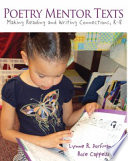 Poetry mentor texts : making reading and writing connections, K-8 /