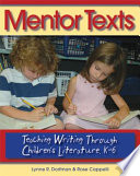 Mentor texts : teaching writing through children's literature, K-6 /