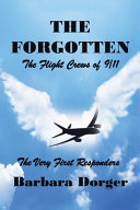 The forgotten : the flight crews of 9/11 : the very first responders /