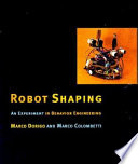 Robot shaping : an experiment in behavior engineering /