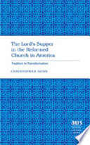 The Lord's Supper in the Reformed Church in America : tradition in transformation /