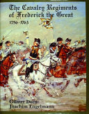 The cavalry regiments of Frederick the Great, 1756-1763 /