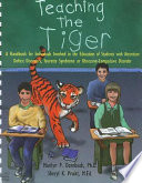 Teaching the tiger : a handbook for individuals involved in the education of students with attention deficit disorders, tourette syndrome, or obsessive-compulsive disorder /