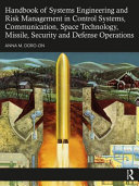 Handbook of systems engineering and risk management in control systems, communication, space technology, missile, security and defense operations /