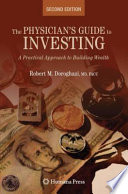 The physician's guide to investing : a practical approach to building wealth /