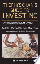 The physician's guide to investing : a practical approach to building wealth /
