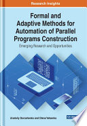 Formal and adaptive methods for automation of parallel programs construction : emerging research and opportunities /