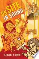 On site, in sound : performance geographies in América Latina /