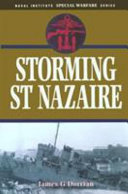 Storming St. Nazaire : the gripping story of the dock-busting raid, March, 1942 /