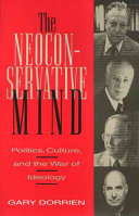 The neoconservative mind : politics, culture, and the war of ideology /