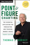 Point and figure charting : the essential application for forecasting and tracking market prices /