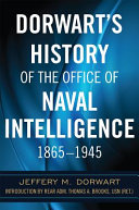 Dorwart's History of the Office of Naval Intelligence, 1865-1945 /