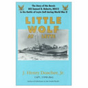 Little wolf at Leyte : the story of the heroic USS Samuel B. Roberts (DE-413) in the Battle of Leyte Gulf during World War II /