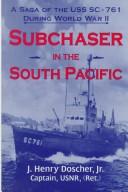 Subchaser in the South Pacific : a saga of the USS SC-761 during World War II /