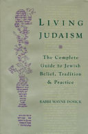 Living Judaism : the complete guide to Jewish belief, tradition, and practice /