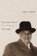 The life and times of Raúl Prebisch, 1901-1986 /