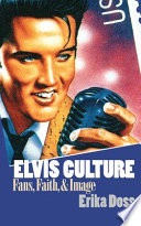 Elvis culture : fans, faith & image /