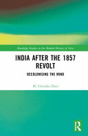India after the 1857 revolt : decolonizing the mind /