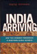 India arriving : how this economic powerhouse is redefining global business /