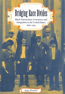 Bridging race divides : Black nationalism, feminism, and integration in the United States, 1896-1935 /