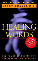 Healing words : the power of prayer and the practice of medicine /