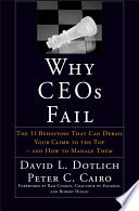 Why CEOs fail : the 11 behaviors that can derail your climb to the top-and how to manage them / David L. Dotlich, Peter C. Cairo ; forewords by Ram Charan and Robert Hogan.