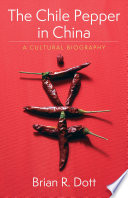 The chile pepper in China : a cultural biography /