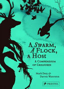 A swarm, a flock, a host : a compendium of creatures /