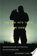 The law into their own hands : immigration and the politics of exceptionalism /