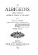 Les albigeois : leurs origines, action de l'Eglise au XIIe siecle /