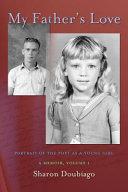 My father's love : portrait of the poet as a young girl : a memoir /