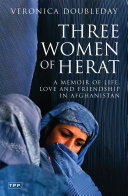 Three women of Herat : a memoir of life, love and friendship in Afghanistan /