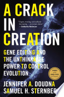 A crack in creation : gene editing and the unthinkable power to control evolution /