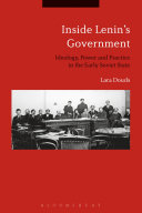 Inside Lenin's government : ideology, power and practice in the early Soviet state /
