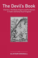 The devil's book : Charles I, the Book of sports and Puritanism in Tudor and early Stuart England /