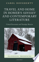 Travel and home in Homer's Odyssey and contemporary literature : critical encounters and nostalgic returns /