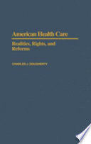 American health care : realities, rights, and reforms /