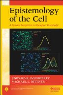 Epistemology of the cell : a systems perspective on biological knowledge /
