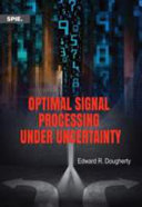 Optimal signal processing under uncertainty /