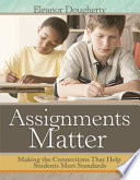 Assignments matter : making the connections that help students meet standards /