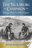 The Vicksburg Campaign : strategy, battles and key figures /
