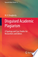 Disguised Academic Plagiarism : A Typology and Case Studies for Researchers and Editors /