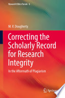 Correcting the scholarly record for research integrity : in the aftermath of plagiarism /