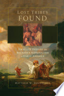 Lost tribes found : Israelite Indians and religious nationalism in early America /