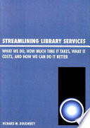 Streamlining library services : what we do, how much time it takes, what it costs, and how we can do it better /