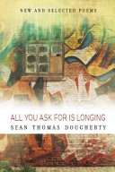 All you ask for is longing : new and selected poems, 1994-2014 /