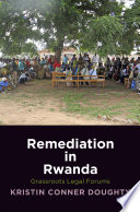 Remediation in Rwanda : harmony and punishment in grassroots legal forums /