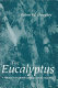 The eucalyptus : a natural and commercial history of the gum tree /