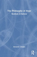 The philosophy of hope : beatitude in Spinoza /