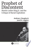 Prophet of Discontent : Martin Luther King Jr. and the Critique of Racial Capitalism /